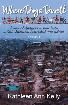 Kathleen Ann Kelly - Where Dogs Dwell, Häftad