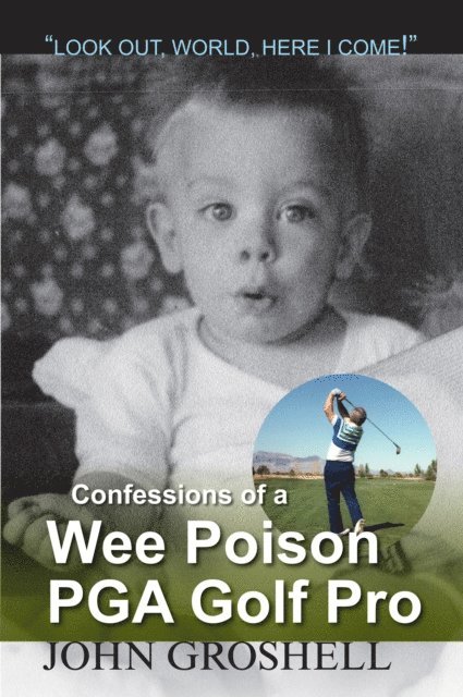 John Groshell - Confessions of a Wee Poison P.G.A. Golf Pro, E-bok. Tillgänglighet: Lägg i varukorg