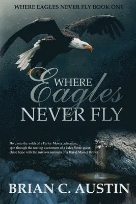 Brian C Austin - Where Eagles Never Fly, Häftad. Tillgänglighet: Lägg i varukorg