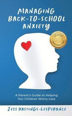 Jessica Hastings-Lesperance - Managing Back-To-School Anxiety, Häftad. Tillgänglighet: Lägg i varukorg