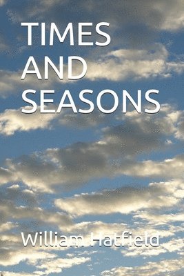 William Roy Hatfield - Times and Seasons, Häftad