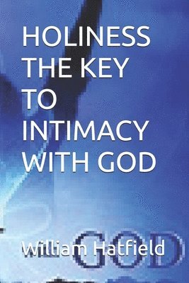 William Roy Hatfield - Holiness the Key to Intimacy with God, Häftad. Tillgänglighet: Lägg i varukorg