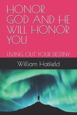 William Roy Hatfield - Honor God and He Will Honor You, Häftad. Tillgänglighet: Lägg i varukorg