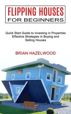 Flipping Houses for Beginners