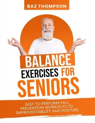 Baz Thompson, Britney Lynch - Balance Exercises for Seniors, Häftad. Tillgänglighet: Lägg i varukorg