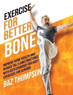 Baz Thompson - Exercise for Better Bones, Häftad. Tillgänglighet: Lägg i varukorg