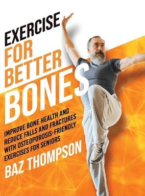 Baz Thompson, Britney Lynch - Exercise for Better Bones, Inbunden. Tillgänglighet: Lägg i varukorg