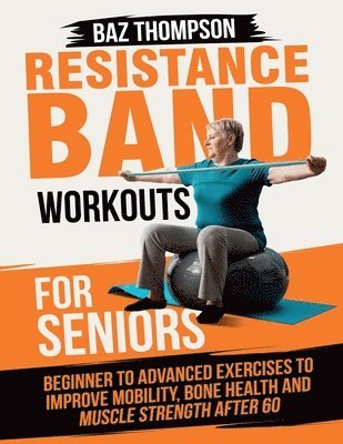 Baz Thompson, Britney Lynch - Resistance Band Workouts for Seniors, Häftad. Tillgänglighet: Lägg i varukorg