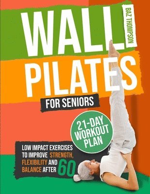 Baz Thompson, Britney Lynch - Wall Pilates for Seniors, Häftad. Tillgänglighet: Lägg i varukorg