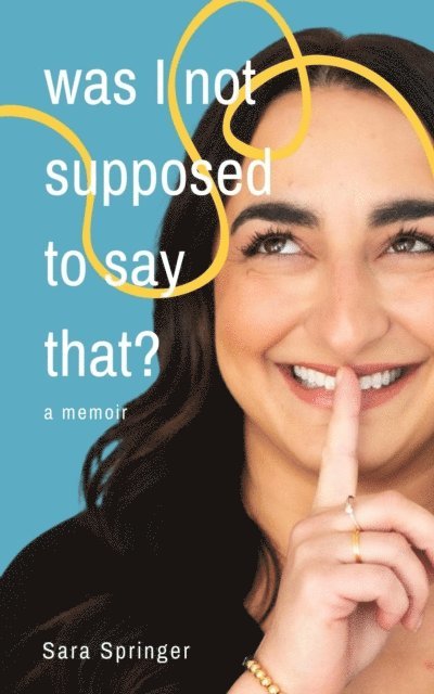 Sara Springer - Was I Not Supposed To Say That?, E-bok