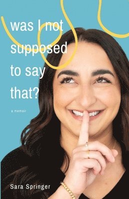Sara Springer - Was I Not Supposed To Say That?, Häftad