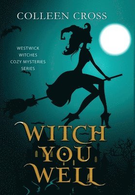 Colleen Cross - Witch You Well, Inbunden