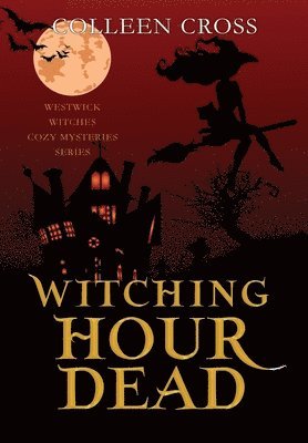 Colleen Cross - Witching Hour Dead, Inbunden