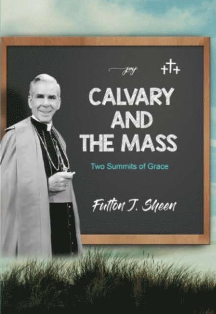 Fulton  J. Sheen, Allan Smith - Calvary and the Mass, E-bok