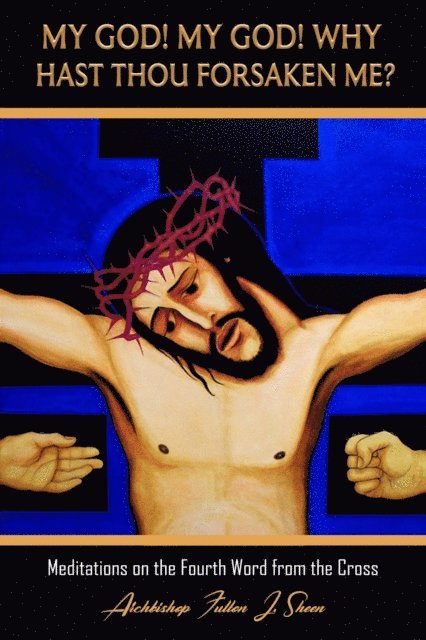 Fulton   J. Sheen, Allan Smith - My God!  My God!  Why Hast Thou Forsaken Me?, E-bok