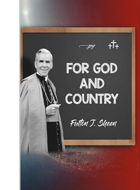 Fulton  J. Sheen, Allan Smith - For God and Country, E-bok