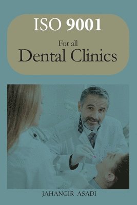Jahangir Asadi - ISO 9001 for all dental clinics, Häftad. Tillgänglighet: Lägg i varukorg