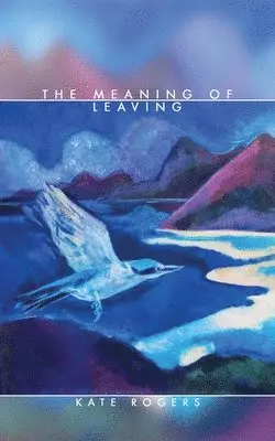 Kate Rogers - Meaning of Leaving, Häftad. Tillgänglighet: Lägg i varukorg