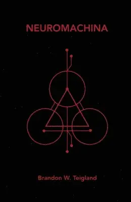 Brandon W Teigland - Neuromachina, Häftad. Tillgänglighet: Lägg i varukorg