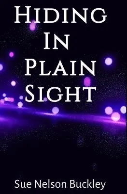 Sue Nelson Buckley - Hiding in Plain Sight, An Aliens Next Door, Teen Adventure and Romance, Häftad. Tillgänglighet: Lägg i varukorg