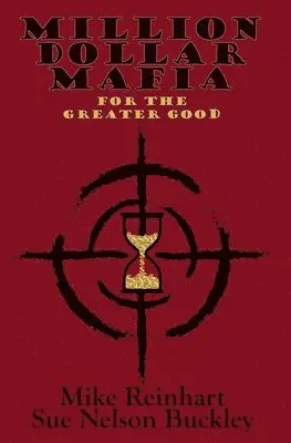 Sue Nelson Buckley, Mike Reinhart - Million Dollar Mafia for the Greater Good, Häftad. Tillgänglighet: Lägg i varukorg
