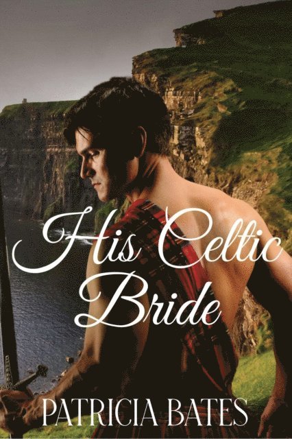 Patricia Bates - His Celtic Bride, E-bok