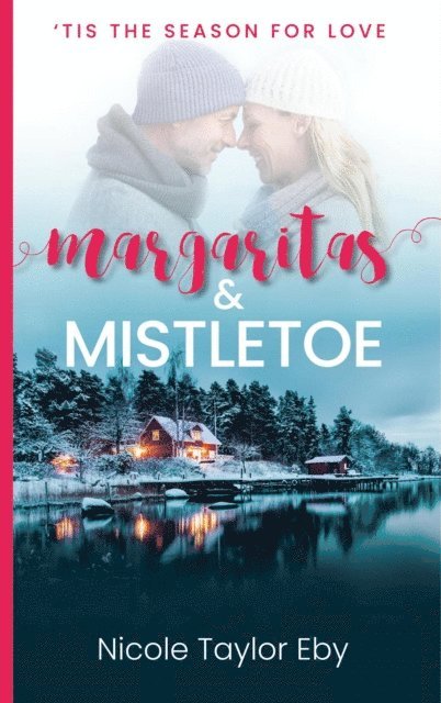Nicole Taylor Eby - Margaritas & Mistletoe, E-bok