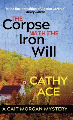 Cathy Ace - Corpse with the Iron Will, Inbunden