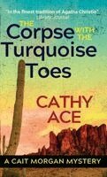 Cathy Ace - Corpse with the Turquoise Toes, Inbunden