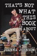 That's Not What This Book Is About