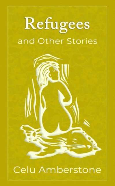 Celu Amberstone - Refugees and Other Stories, E-bok
