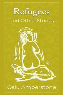 Celu Amberstone - Refugees and Other Stories, Häftad