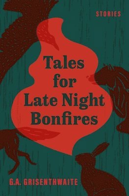 G. a. Grisenthwaite, Gord Grisenthwaite - Tales for Late Night Bonfires, Häftad