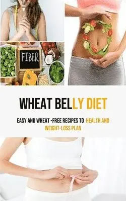 Alfred Lowry - Wheat Belly Diet, Häftad. Tillgänglighet: Lägg i varukorg