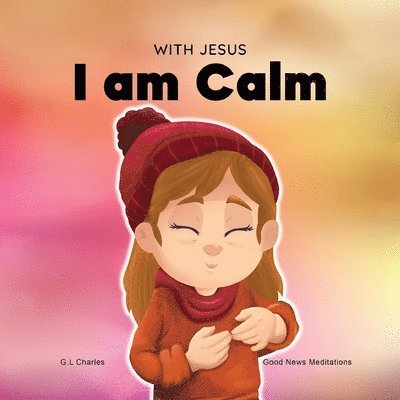 G L Charles, Good News Meditations - With Jesus I am Calm, Häftad. Tillgänglighet: Lägg i varukorg