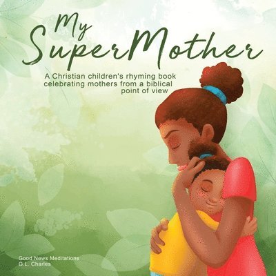 G L Charles, Good News Meditations - My Supermother, Häftad. Tillgänglighet: Lägg i varukorg