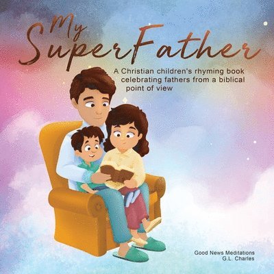 G L Charles, Good News Meditations - My Superfather, Häftad. Tillgänglighet: Lägg i varukorg