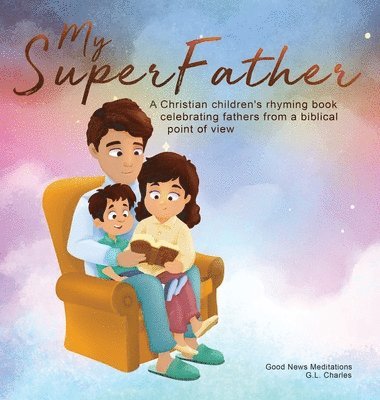 G L Charles, Good News Meditations - My Superfather, Inbunden. Tillgänglighet: Lägg i varukorg