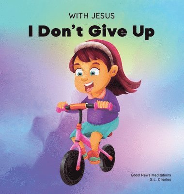 G L Charles, Good News Meditations - With Jesus I Don't Give Up, Inbunden. Tillgänglighet: Lägg i varukorg