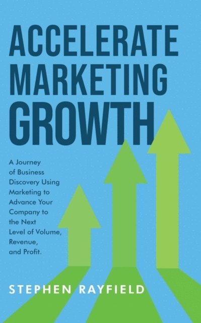 Stephen Rayfield - Accelerate Marketing Growth, E-bok