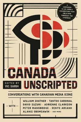 Vic Sarin - Canada Unscripted: Conversations with Canadian Media Icons, Häftad