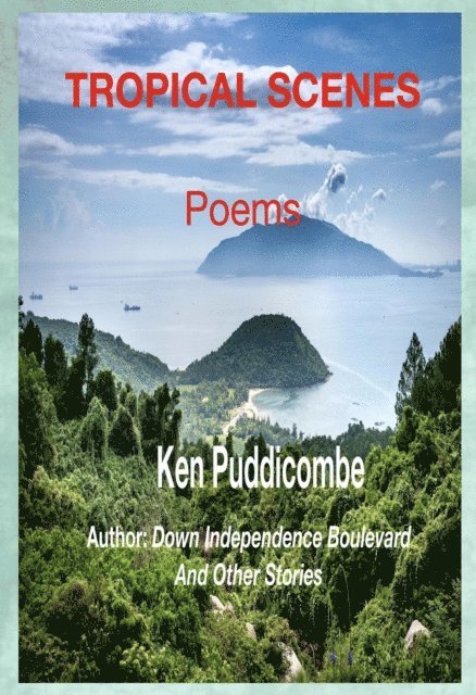 Ken Puddicombe - Tropical Scenes: Poems, E-bok