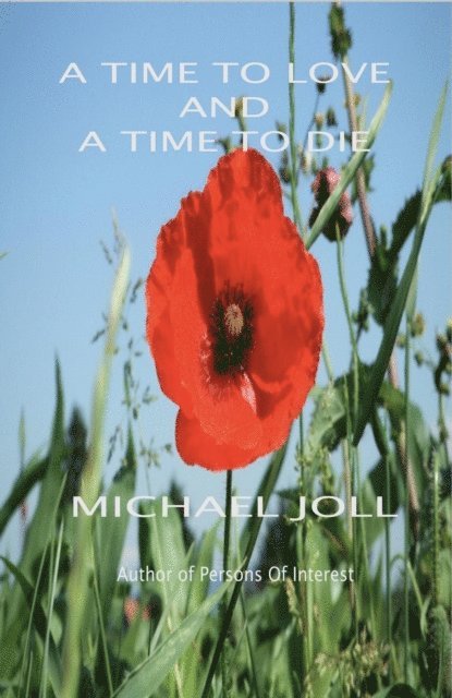 Michael Joll - Time To Love And A Time to Die, E-bok