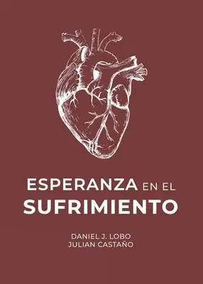 Daniel J Lobo, Julián A Castaño Peláez - Esperanza en el Sufrimiento, Häftad. Tillgänglighet: Lägg i varukorg