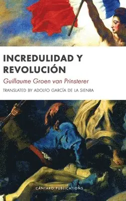 Groen G Van Prinsterer - Incredulidad y Revolución, Inbunden. Tillgänglighet: Lägg i varukorg