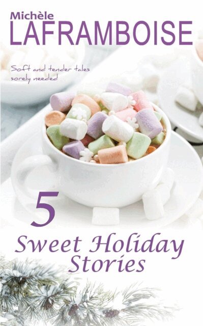 Michele Laframboise - 5 Sweet Holiday Stories, E-bok