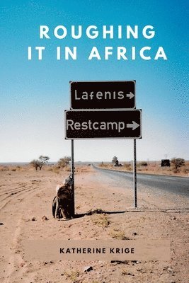 Katherine Krige - Roughing it in Africa (Novel Edition), Häftad. Tillgänglighet: Lägg i varukorg