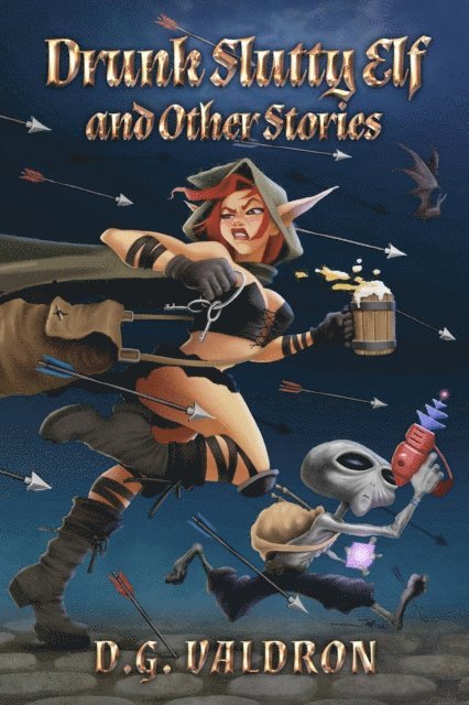 D.G. Valdron - Drunk Slutty Elf and Other Stories, E-bok