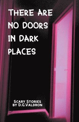 D G Valdron - There Are No Doors In Dark Places, Häftad