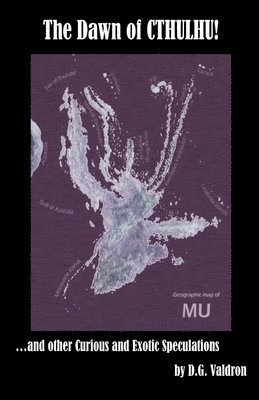 D G Valdron - Dawn of Cthulhu, and Other Curious and Exotic Speculations, Häftad